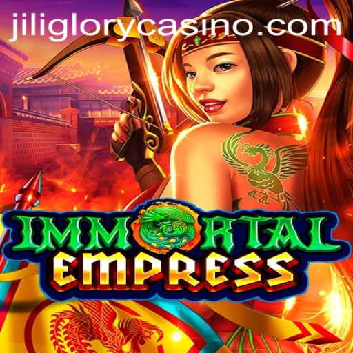 ImmortalEmpress: Unveiling a New Era of Gaming with JILIGLORY